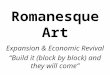 Romanesque Art Expansion & Economic Revival “Build it (block by block) and they will come”