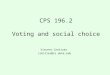 CPS 196.2 Voting and social choice Vincent Conitzer conitzer@cs.duke.edu