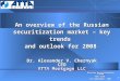 1 An overview of the Russian securitization market – key trends and outlook for 2008 Dr. Alexander V. Chernyak CEO ATTA Mortgage LLC Russian Securitization