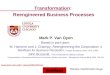 1 Transformation: Reengineered Business Processes Filename: transformation-lec.ppt Mark P. Van Oyen Based in part upon: M. Hammer and J. Champy, Reengineering