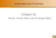 1 International Finance Chapter 15 Money, Interest Rates, and Exchange Rates