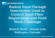 Rodent Feed-Through Insecticides Used to Control Sand Flies-Registration and Field Work Challenge Richard Poche’, Genesis Labs Wellington, Colorado