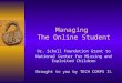 Managing The Online Student Dr. Scholl Foundation Grant to National Center for Missing and Exploited Children Brought to you by TECH CORPS IL
