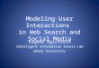 Modeling User Interactions in Web Search and Social Media Eugene Agichtein Intelligent Information Access Lab Emory University