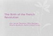 The Birth of the French Revolution John- James Tesoriero, Mike Beckwith, Aroona Boodram, Samira Anantharam