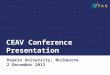 CEAV Conference Presentation Deakin University, Melbourne 2 December 2013
