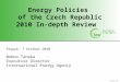 © OECD/IEA 2010 Energy Policies of the Czech Republic 2010 In-depth Review Energy Policies of the Czech Republic 2010 In-depth Review Prague, 7 October