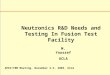 Neutronics R&D Needs and Testing In Fusion Test Facility M. Youssef UCLA APEX/TBM Meeting, November 3-5, 2003, UCLA