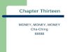 Chapter Thirteen MONEY, MONEY, MONEY Cha-Ching $$$$$