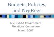 Budgets, Policies, and NegRegs NYSFAAA Government Relations Committee March 2007