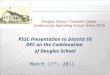 Douglas School – Canada’s Oldest Continuously Operating School (since 1873) PSSC Presentation to District 18 DEC on the Continuation of Douglas School