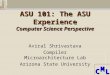 CML CML ASU 101: The ASU Experience Computer Science Perspective Aviral Shrivastava Compiler Microarchitecture Lab Arizona State University