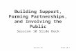 Session 10Slide 10-1 Building Support, Forming Partnerships, and Involving the Public Session 10 Slide Deck