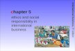 International business, 5 th edition chapter 5 ethics and social responsibility in international business