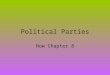 Political Parties Now Chapter 8. Political Parties Political Parties are organizations that recruit, nominate, and elect party members to office in order