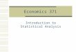 Economics 371 Introduction to Statistical Analysis