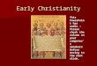 Early Christianity This PowerPoint has audio – Please check the volume on your computer’s speakers before moving to the next slide