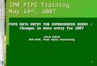 1 IPM PIPE Training May 14 th, 2007 PIPE DATA ENTRY FOR EXPERIENCED USERS : Changes in data entry for 2007 Julie Golod IPM PIPE, Penn State University