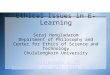 Ethical Issues in E-Learning Soraj Hongladarom Department of Philosophy and Center for Ethics of Science and Technology Chulalongkorn University hsoraj@chula.ac.th