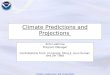 Climate Predictions and Projections Ants Leetmaa Program Manager Contributions from: Jin Huang, Ming Ji, Arun Kumar; and Jim Todd