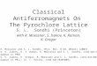 Classical Antiferromagnets On The Pyrochlore Lattice S. L. Sondhi (Princeton) with R. Moessner, S. Isakov, K. Raman, K. Gregor [1] R. Moessner and S. L