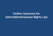 Online resources for International Human Rights Law
