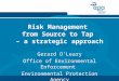 Risk Management from Source to Tap – a strategic approach Gerard O’Leary Office of Environmental Enforcement Environmental Protection Agency