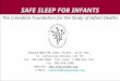 SAFE SLEEP FOR INFANTS The Canadian Foundation for the Study of Infant Deaths National Office: 60 James Street, Suite 403, St. Catharines, Ontario L2R
