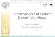 Formal Analysis of Problem Domain Workflows Uldis Donins Riga Technical University Baltic DB & IS 2012, July 8-11, 2012 - Vilnius, Lithuania This work