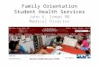 Family Orientation Student Health Services John G. Inman MD Medical Director