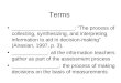Terms _____________________: “The process of collecting, synthesizing, and interpreting information to aid in decision-making” (Airasian, 1997, p. 3)