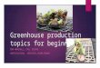 Greenhouse production topics for beginners DON MARSHALL, CPH, ECOPRO HORTICULTURAL SERVICES, FLORA FINDER