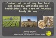 Contamination of soy for food and feed by intended use of herbicides: The case of Roundup Ready GM soy Thomas Bøhn PhD Research Professor GenØk Centre