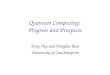 Quantum Computing: Progress and Prospects Tony Hey and Douglas Ross University of Southampton