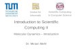 Introduction to Scientific Computing II Molecular Dynamics – Introduction Dr. Miriam Mehl Institut für Informatik Scientific Computing In Computer Science