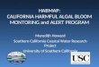 HABMAP: CALIFORNIA HARMFUL ALGAL BLOOM MONTORING and ALERT PROGRAM Meredith Howard Southern California Coastal Water Research Project University of Southern