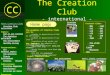 The Creation Club - international - CC The purposes of Creation Clubs are to: - promote an appreciation of God as the Creator, - promote an appreciation