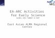 EA-ARC Activities for Early Science ALMAJ-ARC-10007-A-REP East Asian ALMA Regional Center