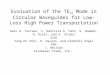 Evaluation of the TE 12 Mode in Circular Waveguides for Low-Loss High Power Transportation Sami G. Tantawi, C. Nantista K. Fant, G. Bowden, N. Kroll, and