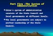 Part Five :The System of Administration China’s system of administration consists of the State Council and local governments at different levels. The local