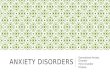 ANXIETY DISORDERS Generalized Anxiety Disorder Panic Disorder Phobias