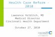 Health Care Reform - 2010 Lawrence Holditch, MD Medical Director Cincinnati Health Department October 27, 2010