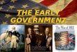 T HE E ARLY G OVERNMENT 1789-1816. George Washington George took the oath of office as on April 30,. George Washington took the oath of office as President