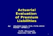 1 Actuarial Evaluation of Premium Liabilities By:Claudette Cantin, FCIA, FCAS, MAAA Partner – KPMG LLP CLRS - Minneapolis September 19th, 2000
