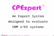 ©Copyright 1998-2014, Computer Management Sciences, Inc., Hartfield, VA  1 An Expert System designed to evaluate IBM z/OS systems
