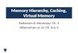 Patterson & Hennessy: Ch. 5 Silberschatz et al: Ch. 8 & 9 Memory Hierarchy, Caching, Virtual Memory
