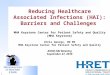 1 Reducing Healthcare Associated Infections (HAI): Barriers and Challenges MHA Keystone Center for Patient Safety and Quality (MHA Keystone) Chris George,