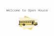 Welcome to Open House. Opening Activities Students come into the classroom and prepare for the day’s activities. Math Class – Moose Math English/Language