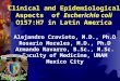 Clinical and Epidemiological Aspects of Escherichia coli O157:H7 in Latin America Alejandro Cravioto, M.D., Ph.D Rosario Morales, M.D., Ph.D Armando Navarro,