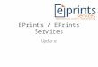 EPrints / EPrints Services Update. EPrints Services Les Carr Academic Director Jiadi Yao Huw Fryer Dave Newman Will Fyson Repository Developers Kelly